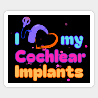 I Love My Cochlear Implants | Cochlear Implant | Deaf T-shirt Magnet